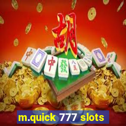 m.quick 777 slots